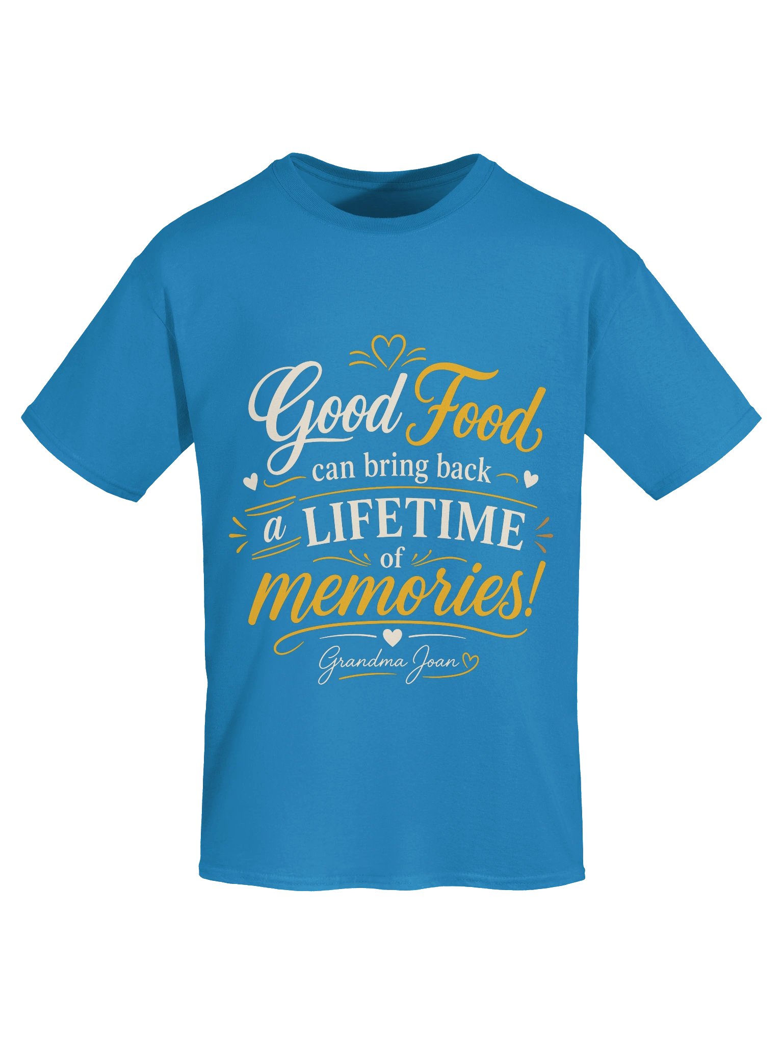 Good Food Can Bring Back A Lifetime Of Memories! - t-shirt product image (6)