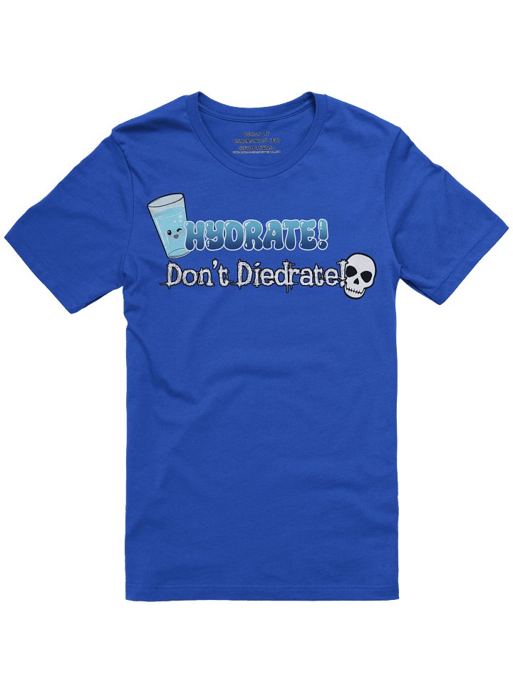 Hydrate! Don't Diedrate! Supersoft Tee product image (1)
