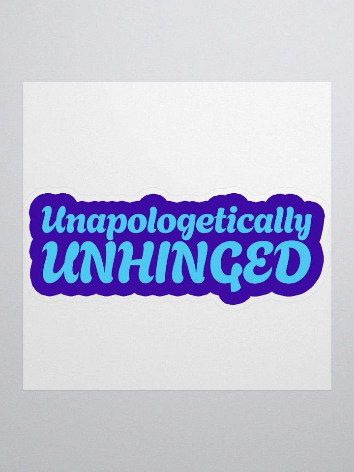 "Unapologetically UNHINGED" Kiss Cut Stickers product image (1)