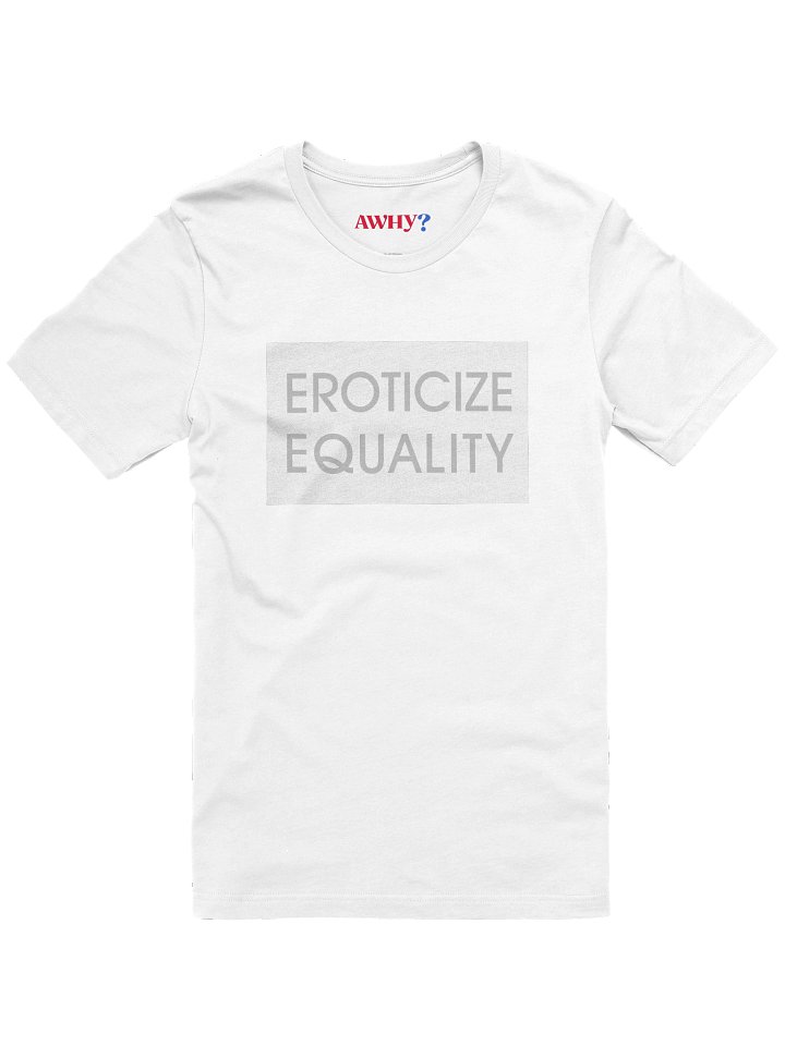 Eroticize Equality White T-Shirt product image (1)