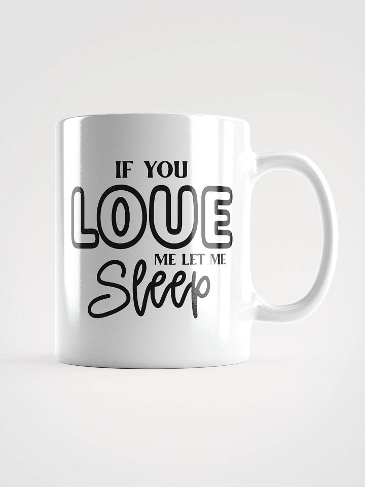 If You Love Me Let Me Sleep Mug product image (1)