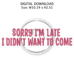 Sorry I'm Late Embroidery Design product image (1)