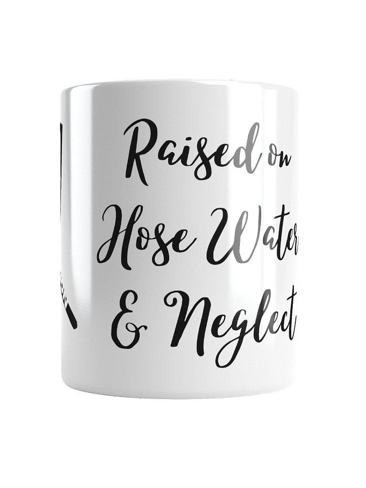 Raised on Hose Water & Neglect (black) - MUG product image (2)