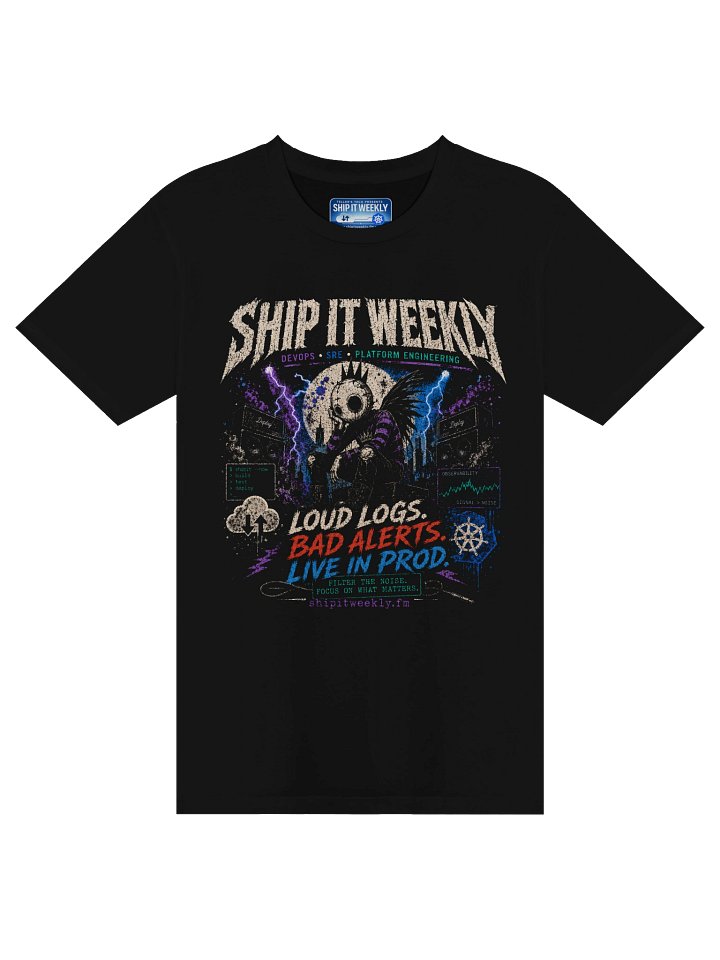 Loud Logs, Bad Alerts, Live in Prod | Ship It Weekly DevOps Tee product image (1)