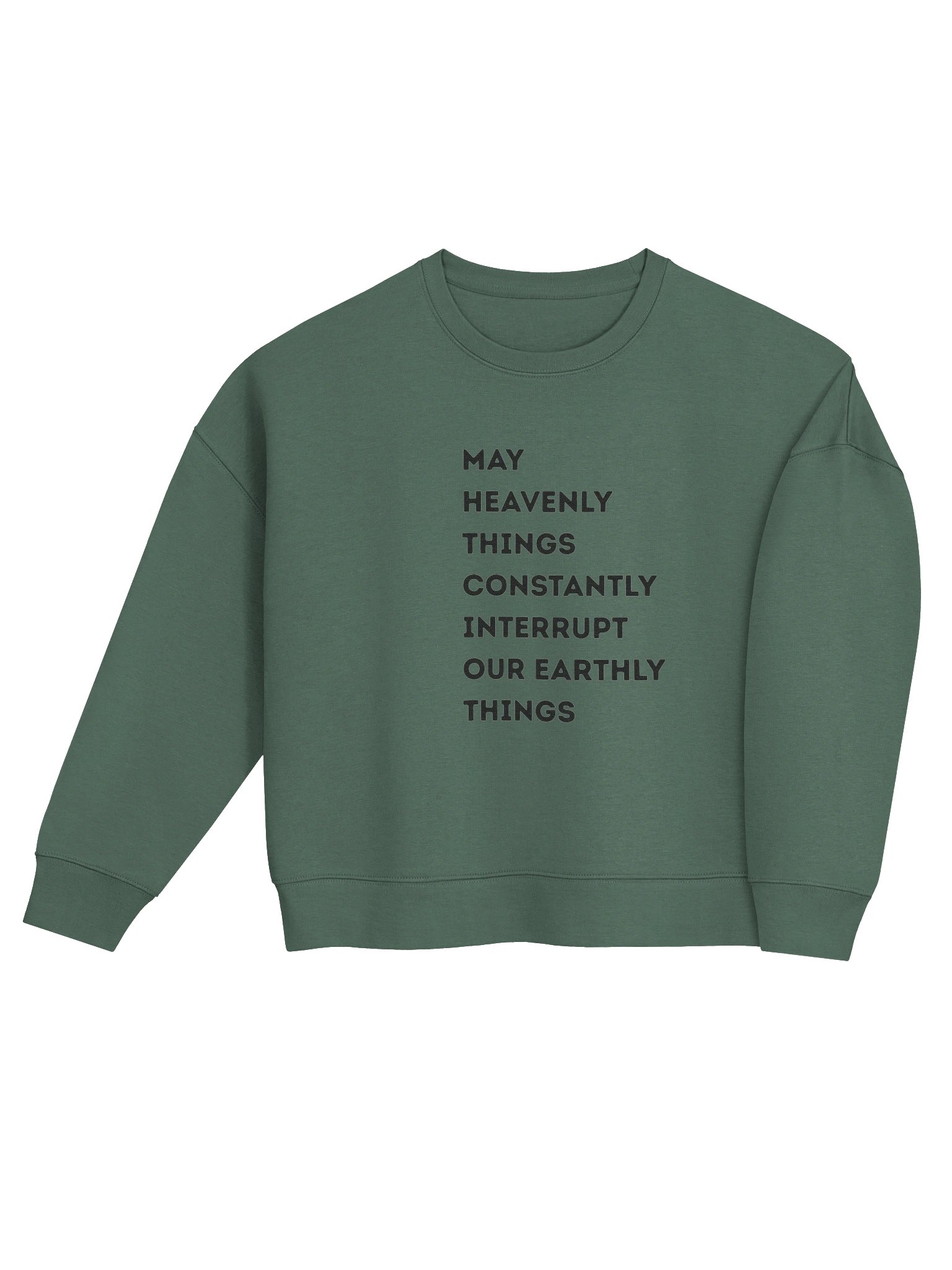 May Heavenly Things Constantly Interrupt Our Earthly Things Crewneck product image (6)