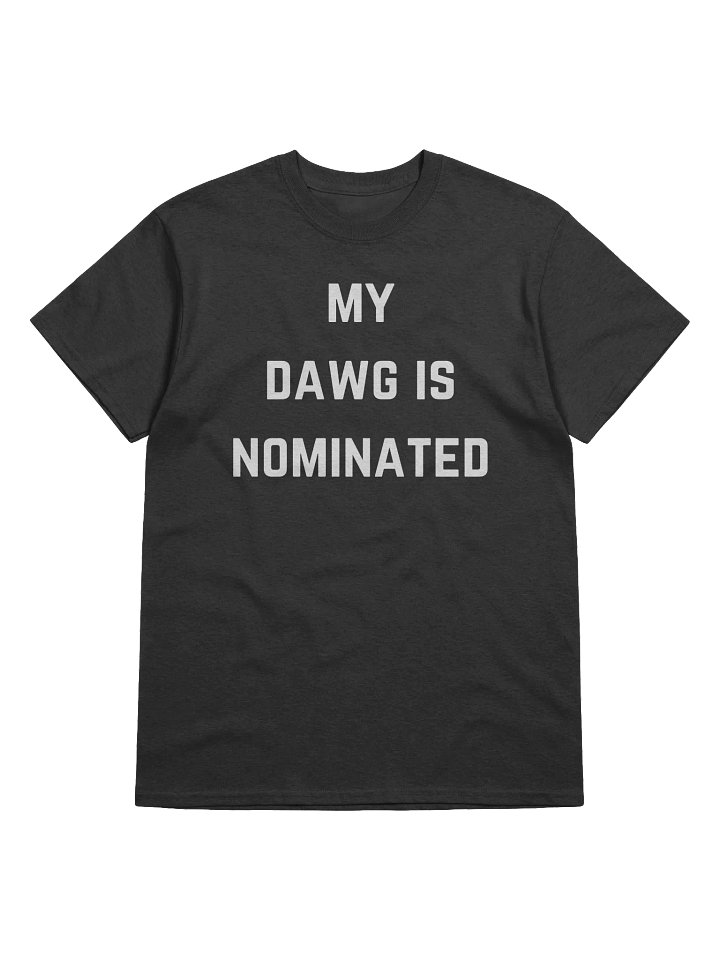 My Dawg is Nominated Tee product image (1)