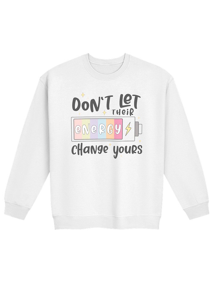 Don't Let Their Energy Change Yours Mental Health Sweatshirt product image (33)