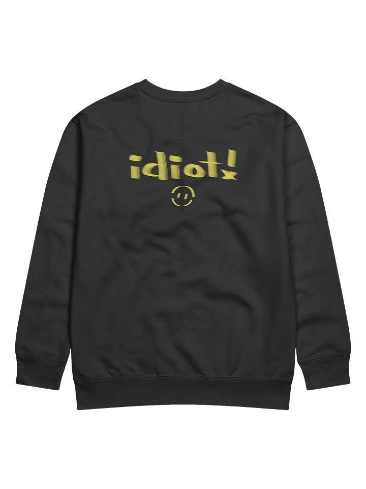 Idiot! Sweatshirt product image (2)