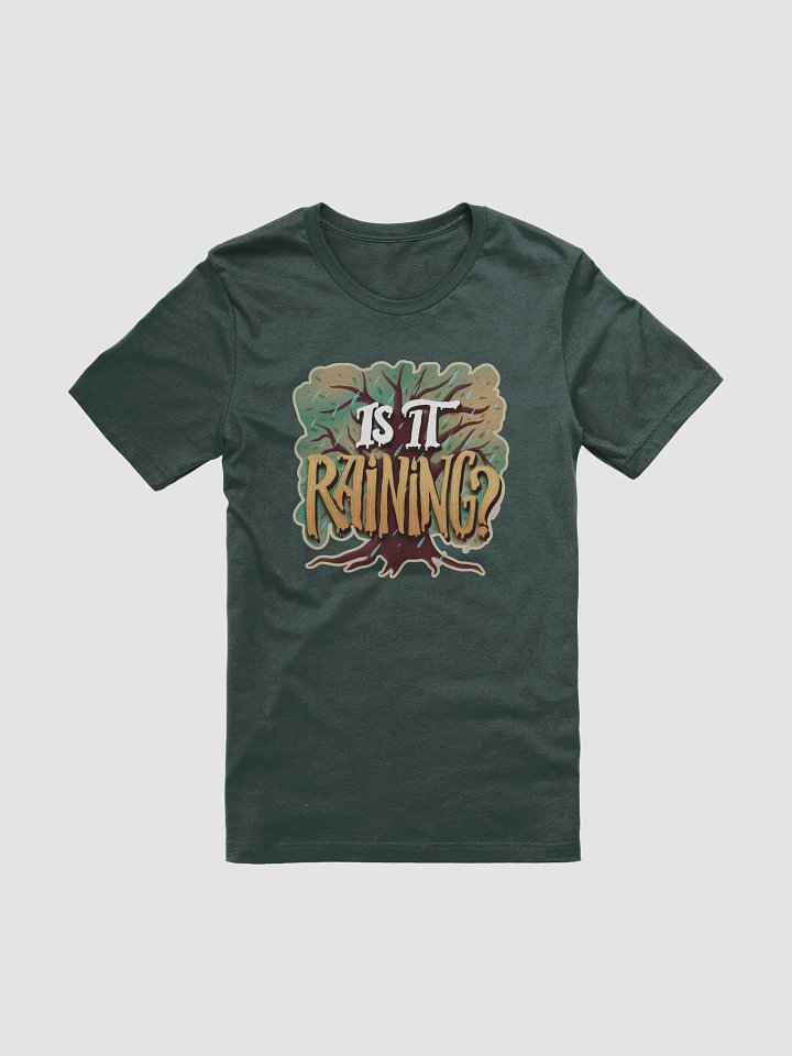 "Is It Raining?" Unisex T-shirt product image (51)