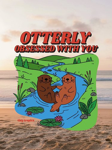 Falling in love has never been this cute! 🦦💖

Show the world who you're Otterly Obsessed With with this adorable new design! ...