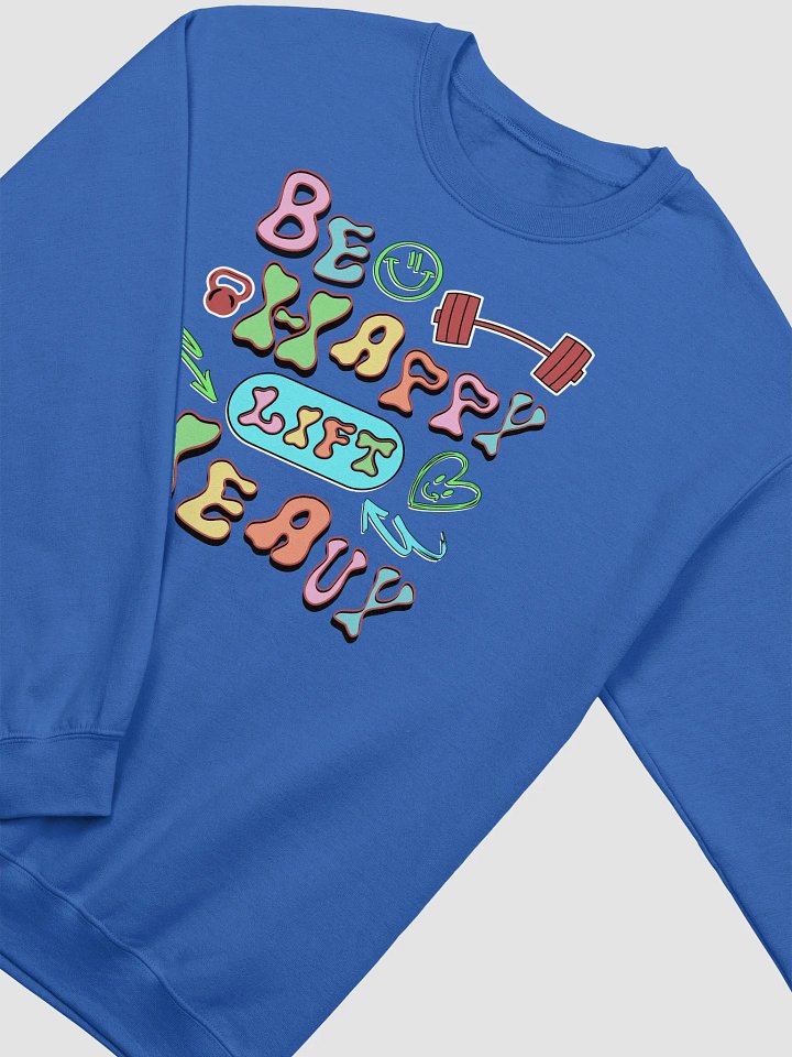 Be Happy Lift Heavy Weightlifting Crewneck Sweatshirt product image (12)