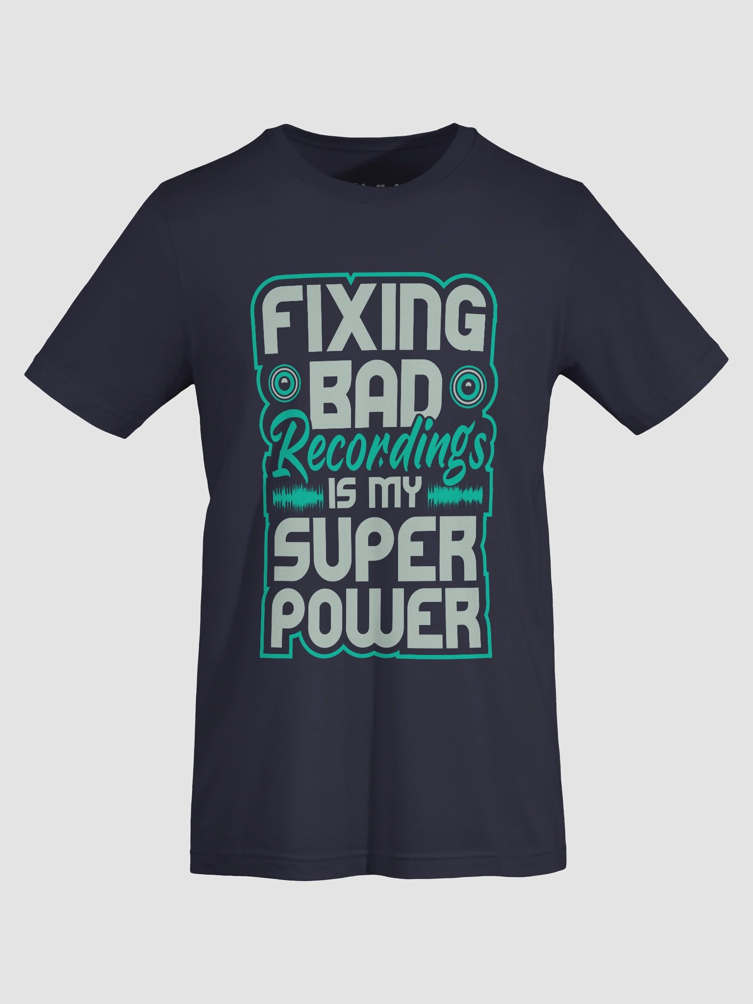 Fixing Bad Recordings Is My Superpower T-Shirt – Perfect for Sound Engineers and Audio Lovers product image (79)
