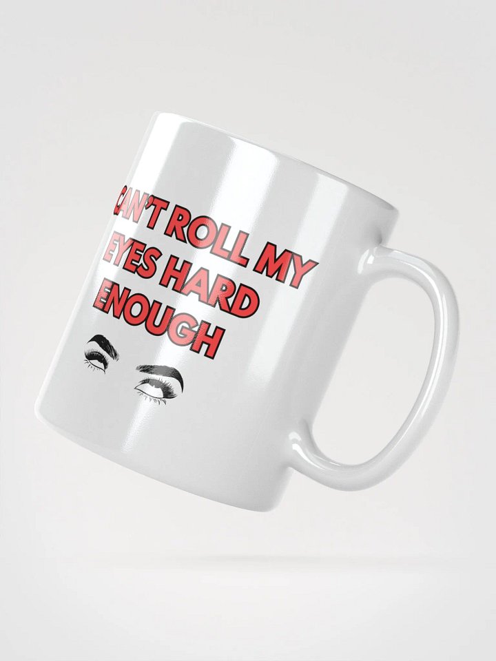 Can’t Roll My Eyes Hard Enough Mug product image (2)
