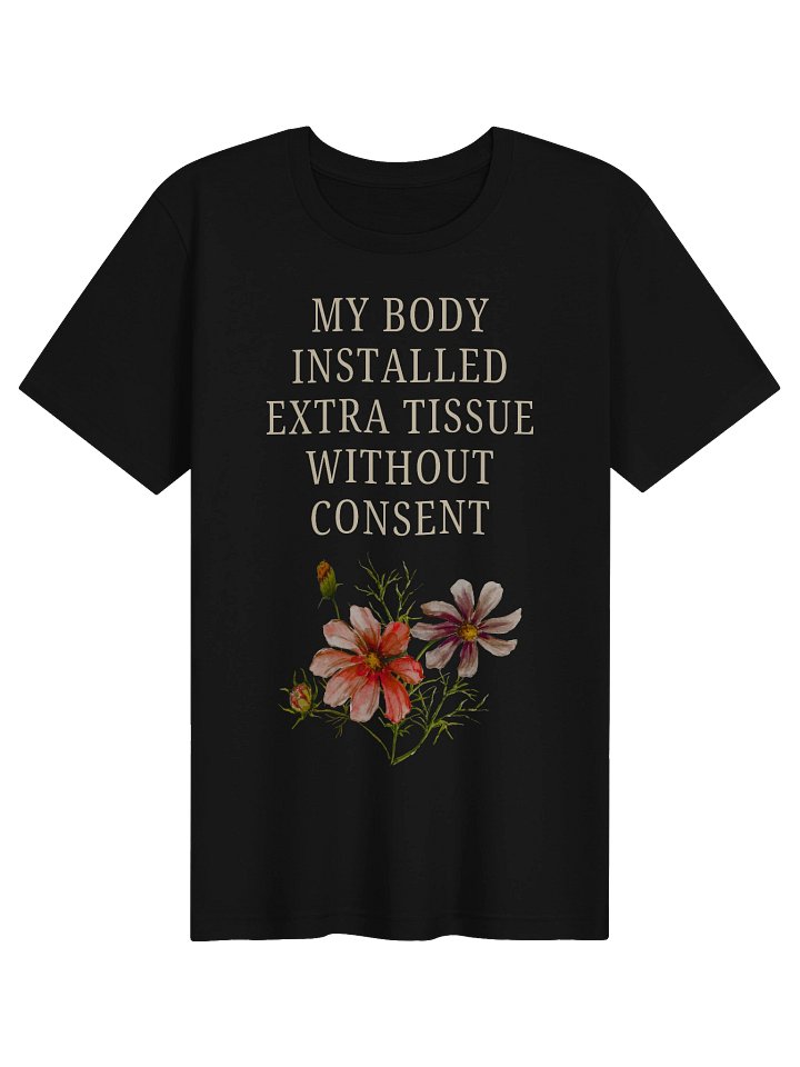 Extra Tissue Without Consent Shirt | Endometriosis & Chronic Pain Tee product image (1)