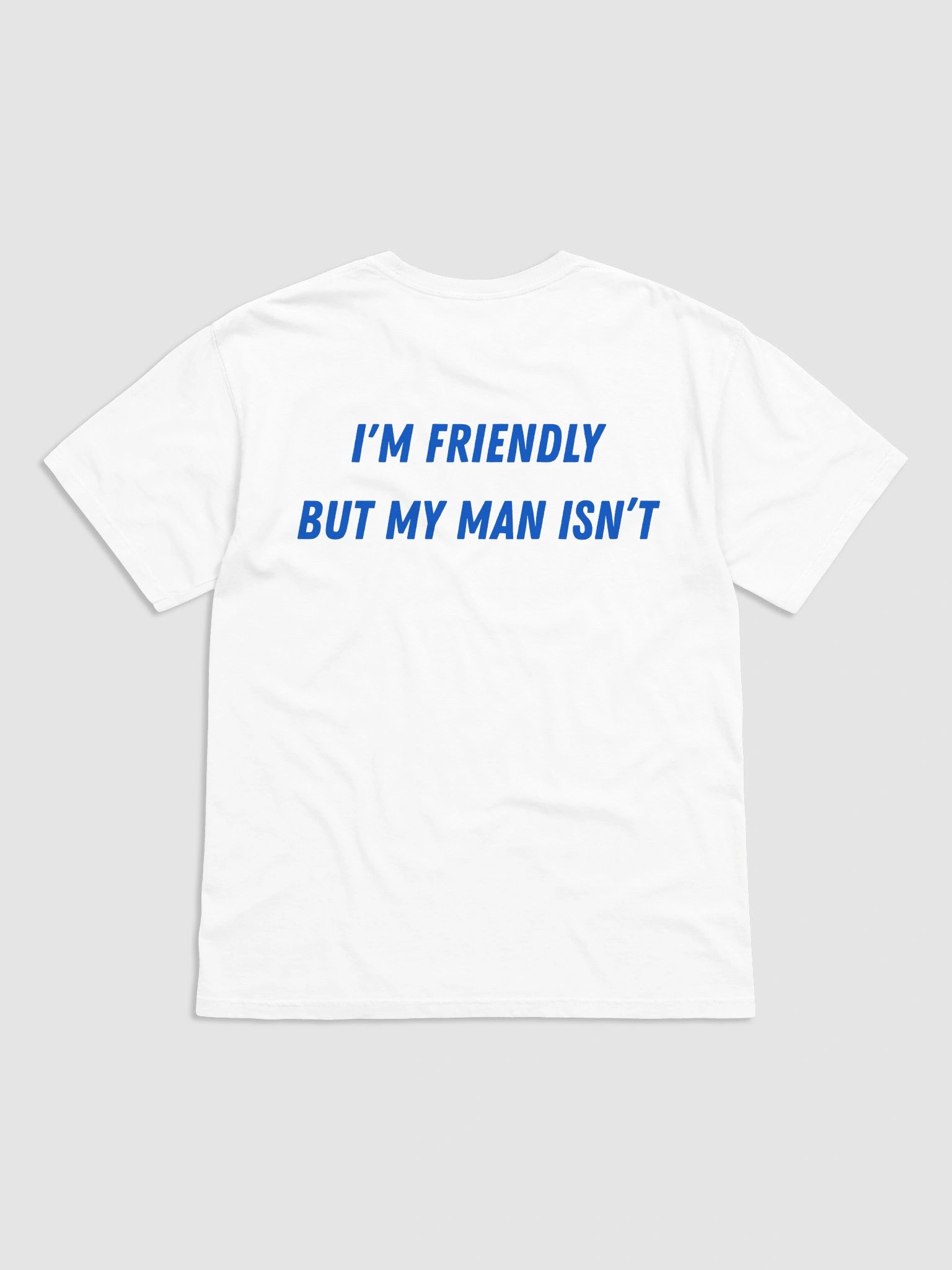 I'm Friendly But My Man Isn't T-shirt product image (2)