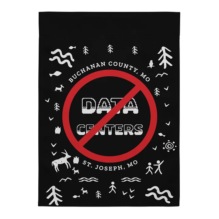 No Data Centers, St. Joe/Buchanan County - Garden Flag product image (1)