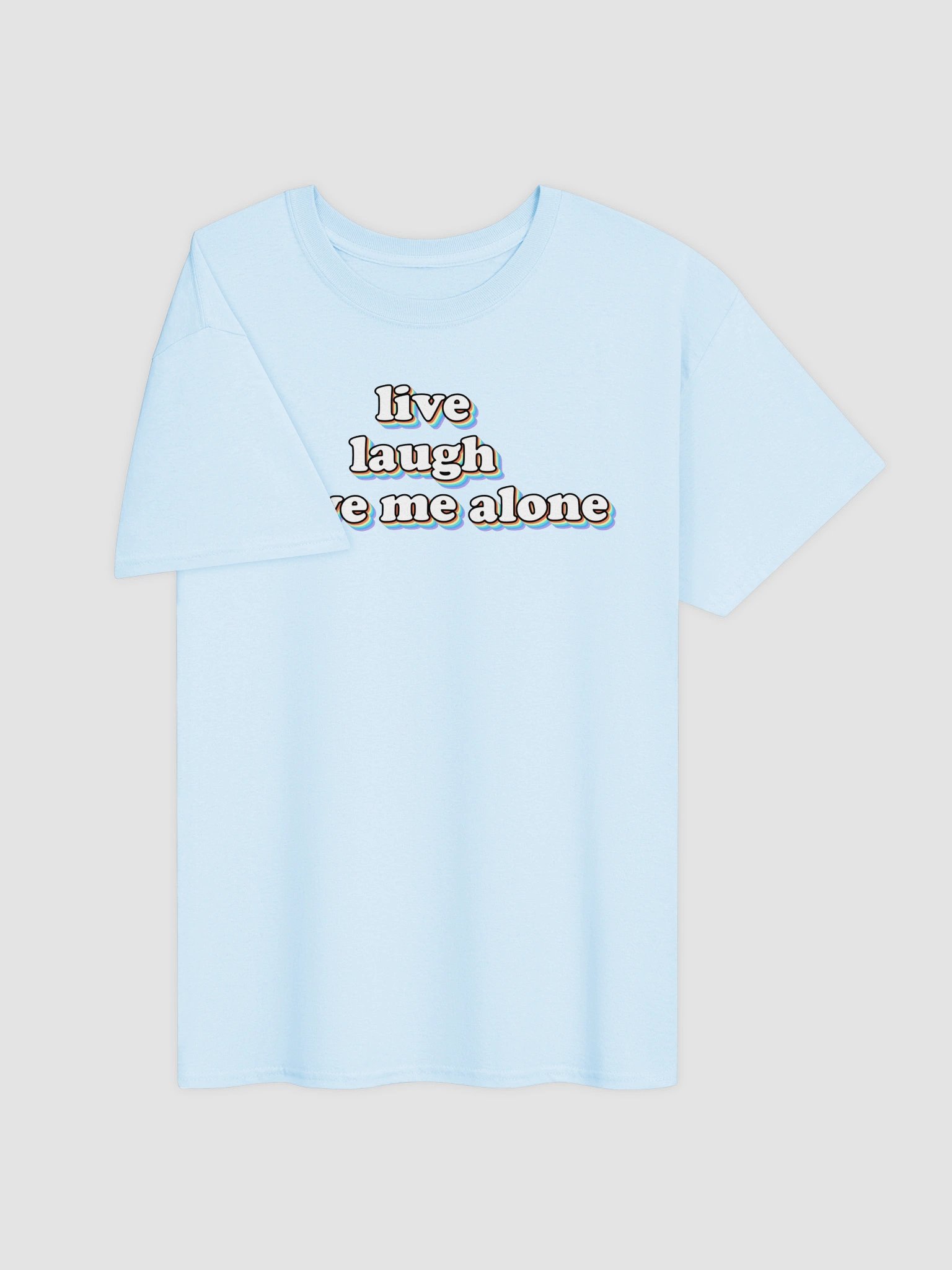 Live, Laugh, Leave Me Alone T-shirt product image (7)