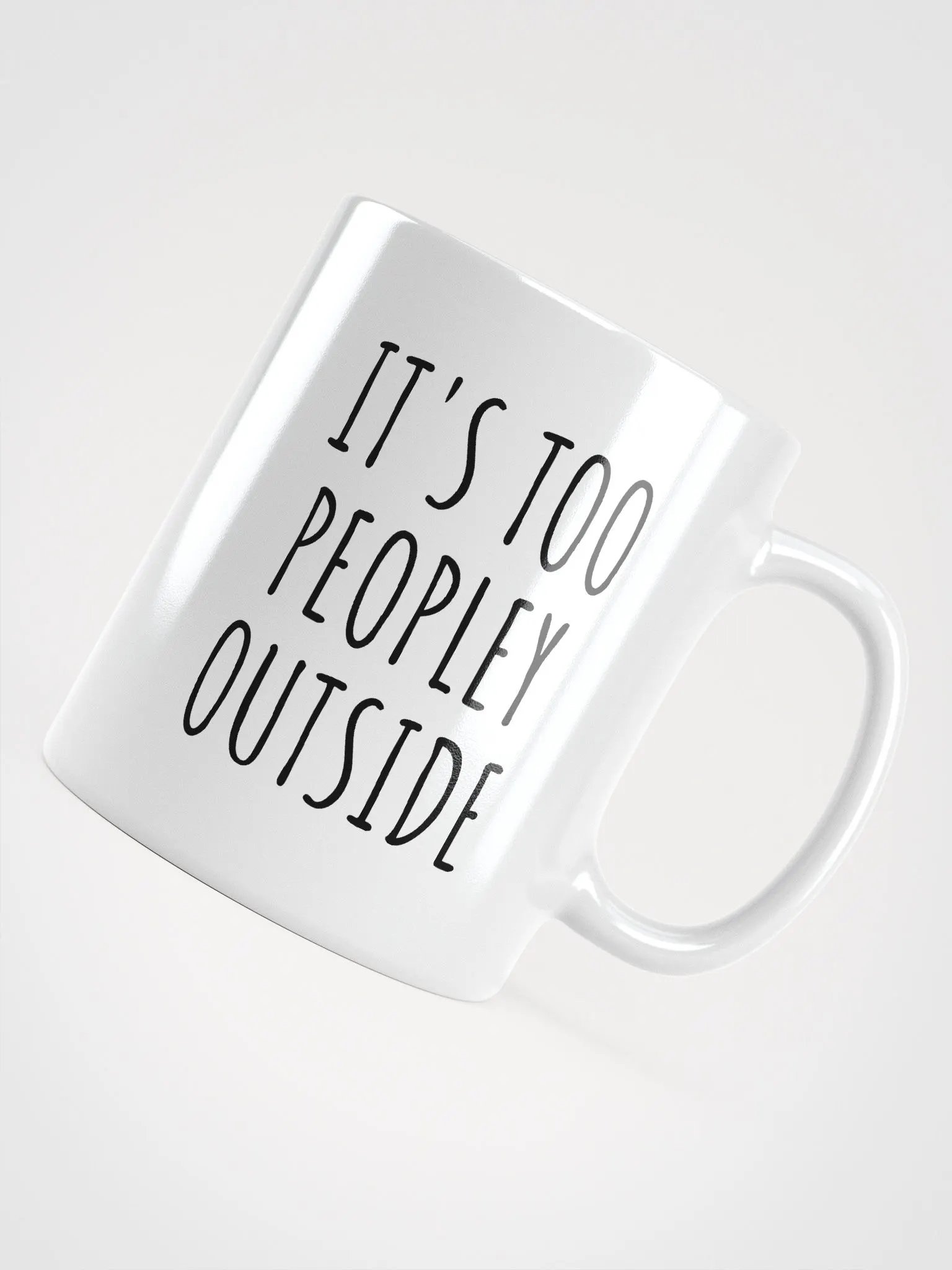 IT'S TOO PEOPLEY OUTSIDE Mug product image (12)