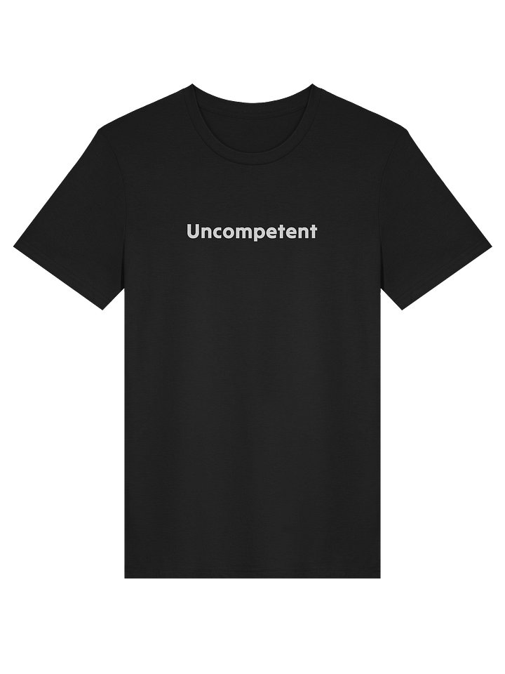 Blatantly Uncompetent Tee product image (1)