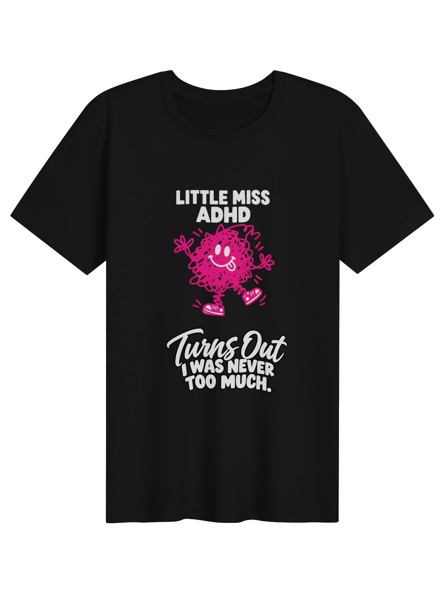 Little Miss ADHD- '"Turns out I was never too much" Black tshirt product image (1)
