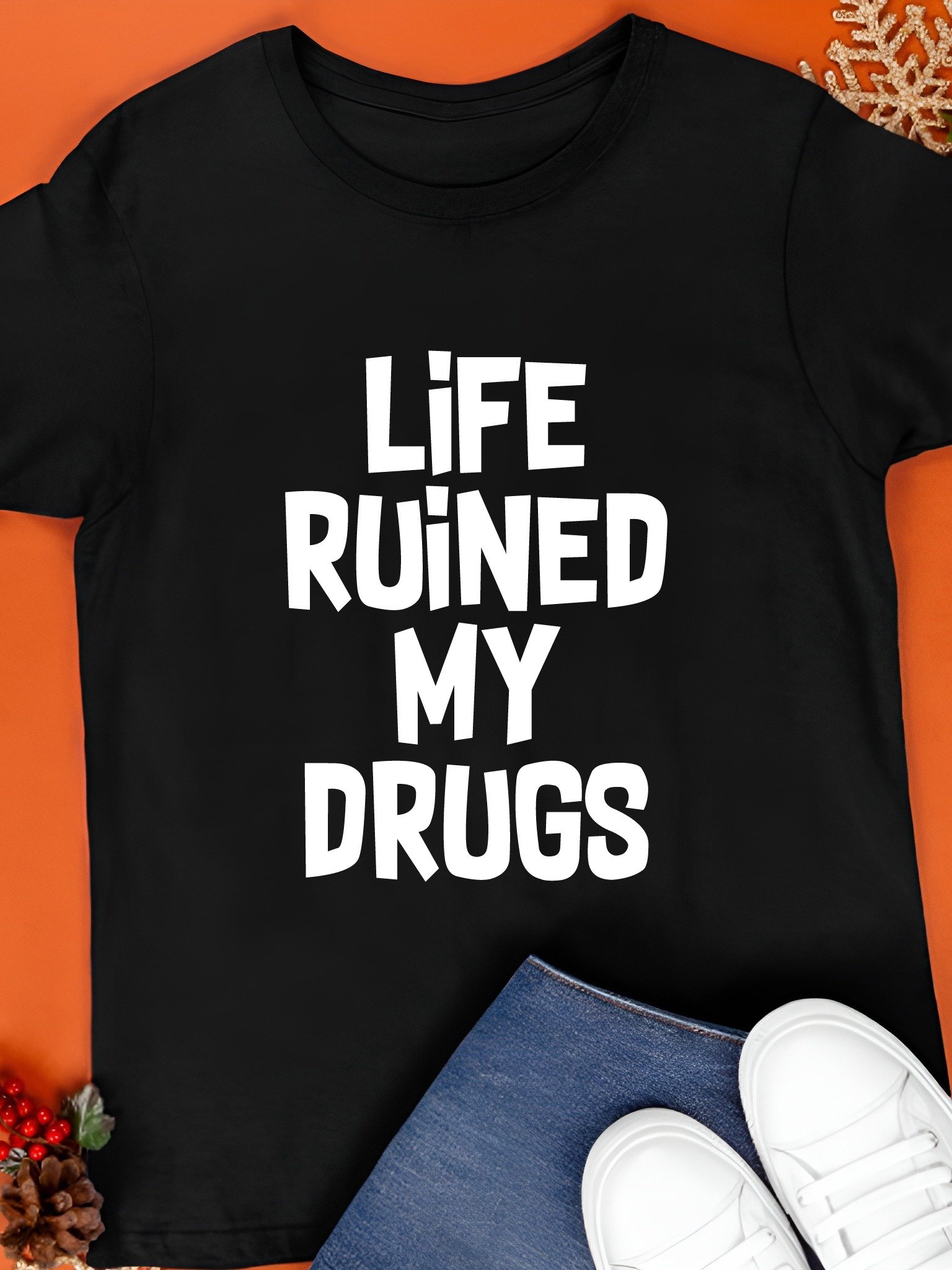 Life Ruined My Drugs T-Shirt product image (1)