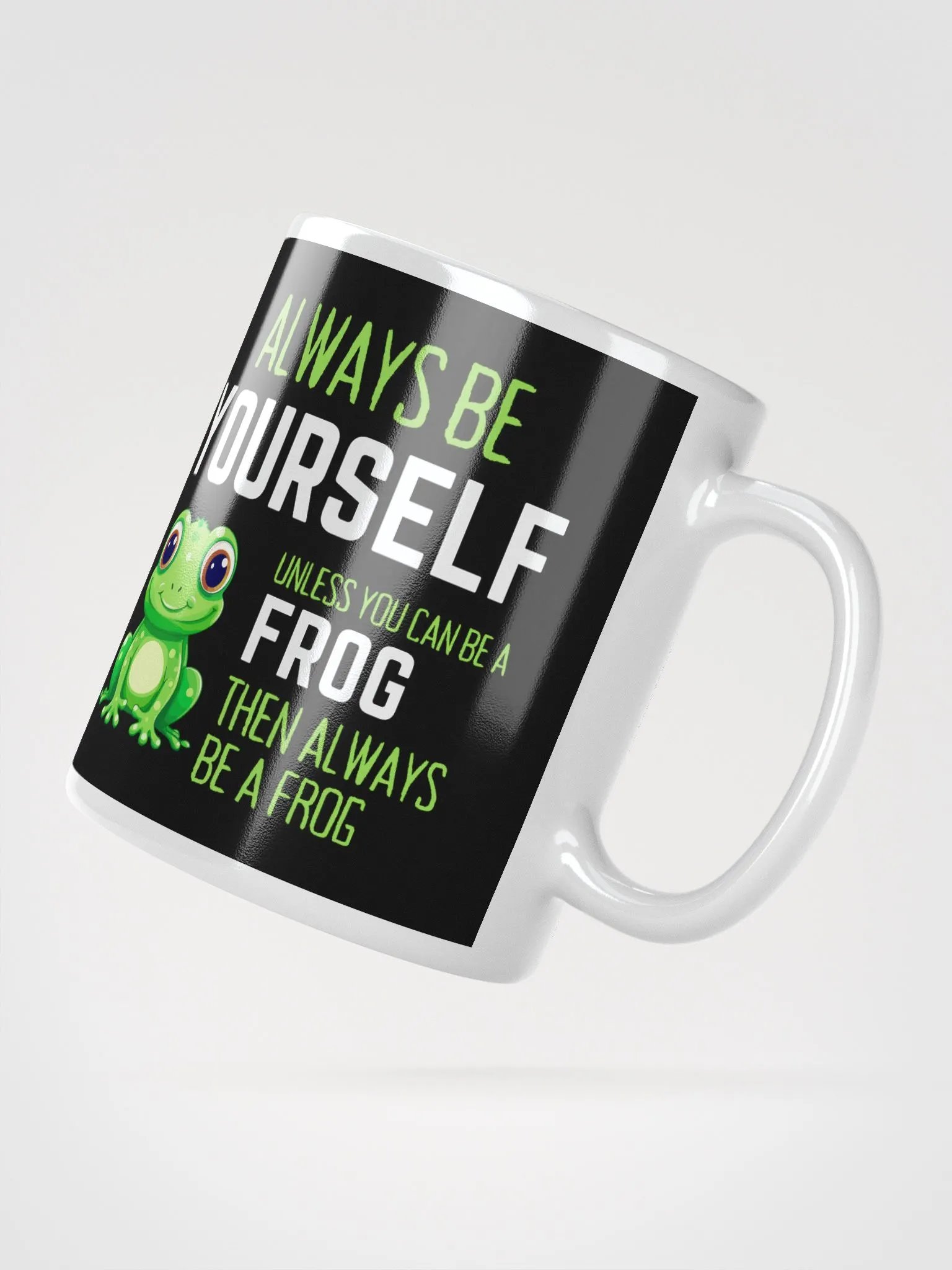 Always Be Yourself Unless You Can Be A Frog - Glossy Mug product image (2)