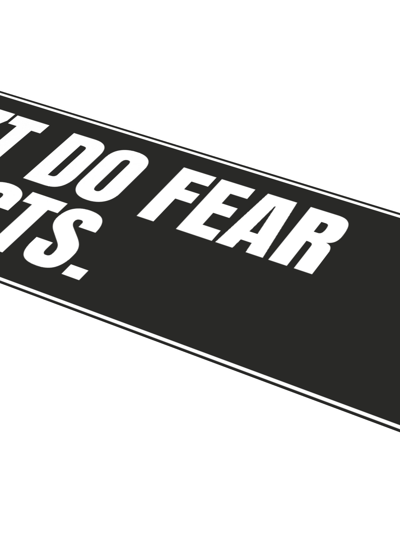 I Don’t Do Fear – Bumper Sticker product image (4)