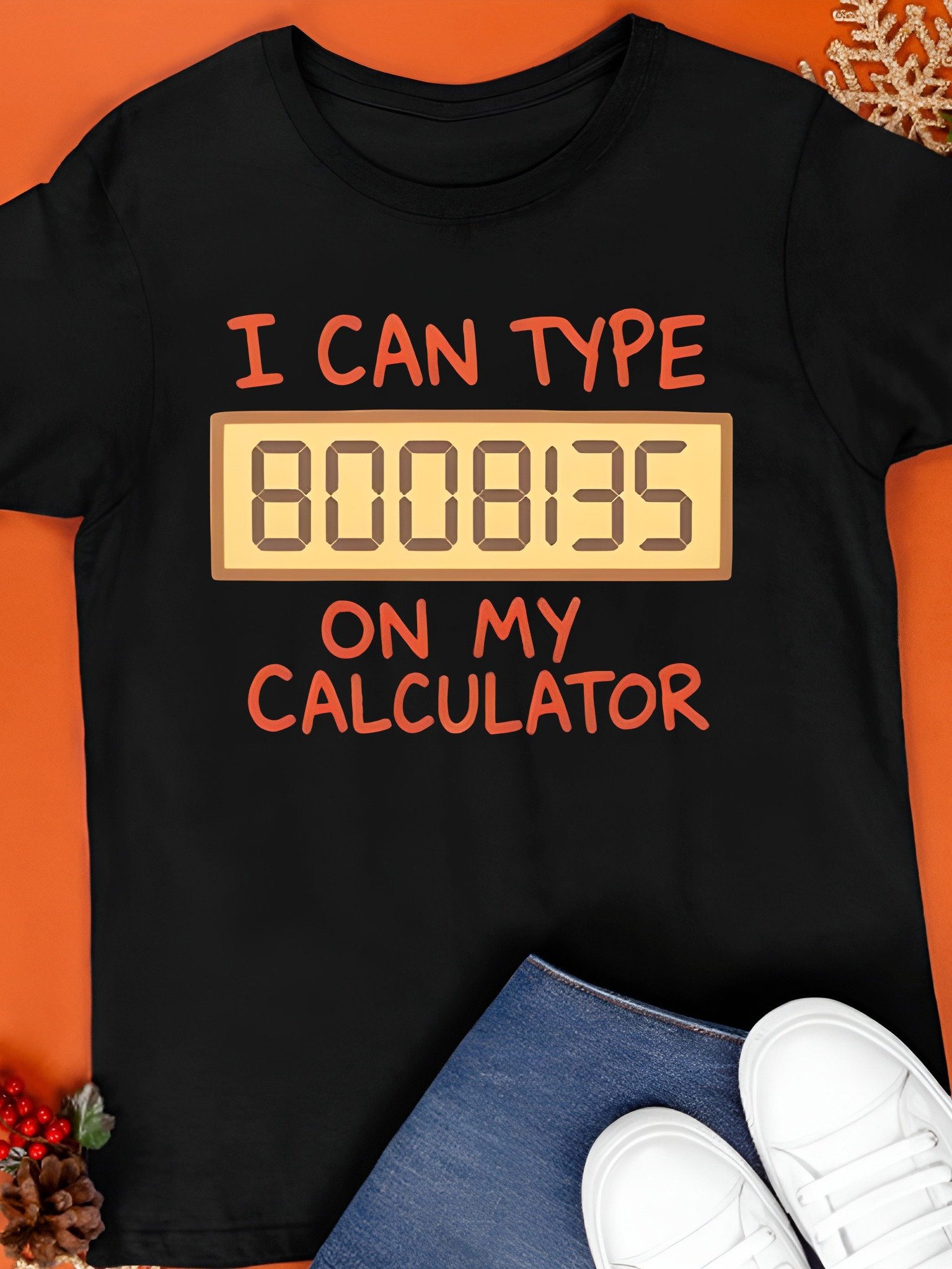 I Can Type 8008135 On My Calculator Shirt product image (1)