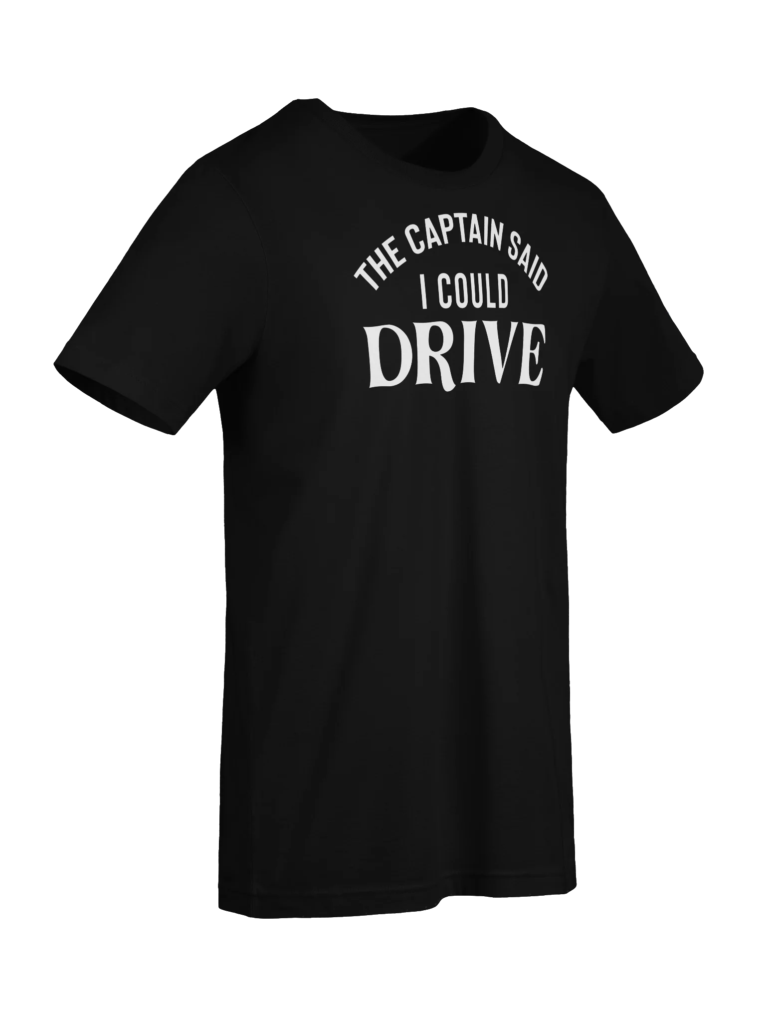 Captain Said I Could Drive T-Shirt product image (7)