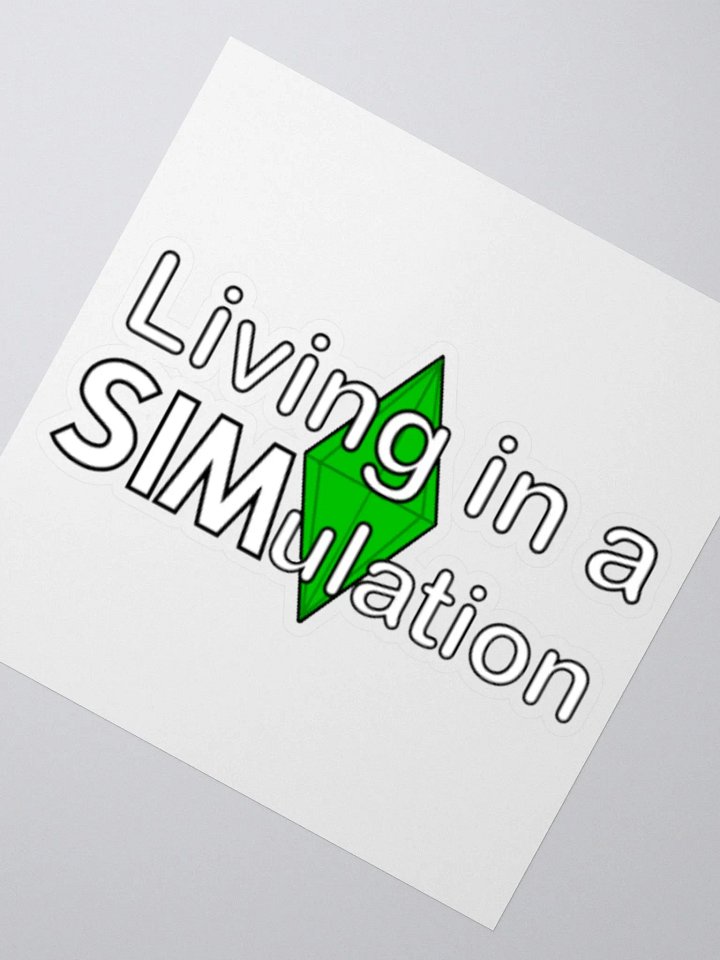 Living in a SIMulation Sticker product image (2)