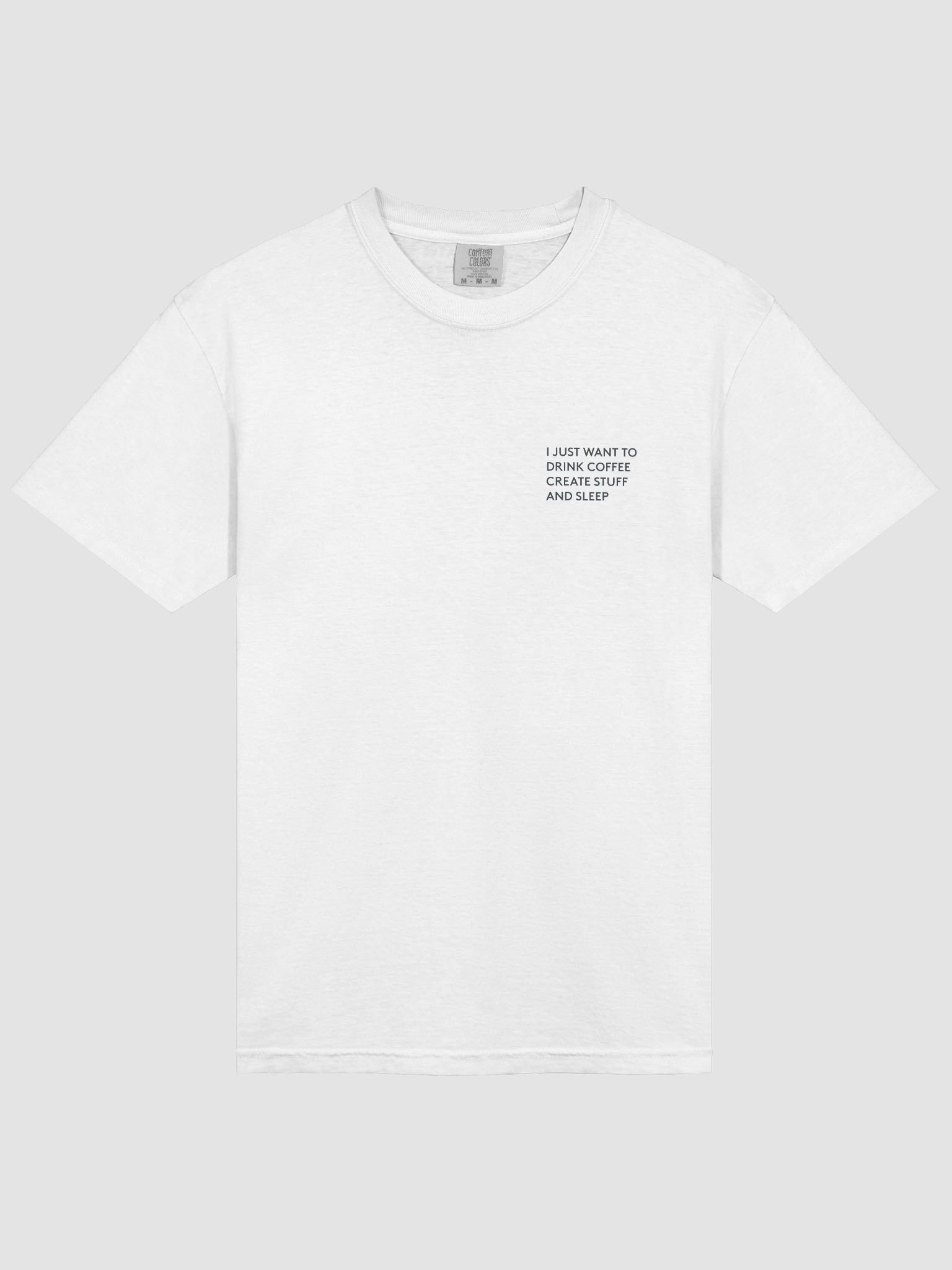 I Just Want to Drink Coffee, Create Stuff, and Sleep T-Shirt product image (3)