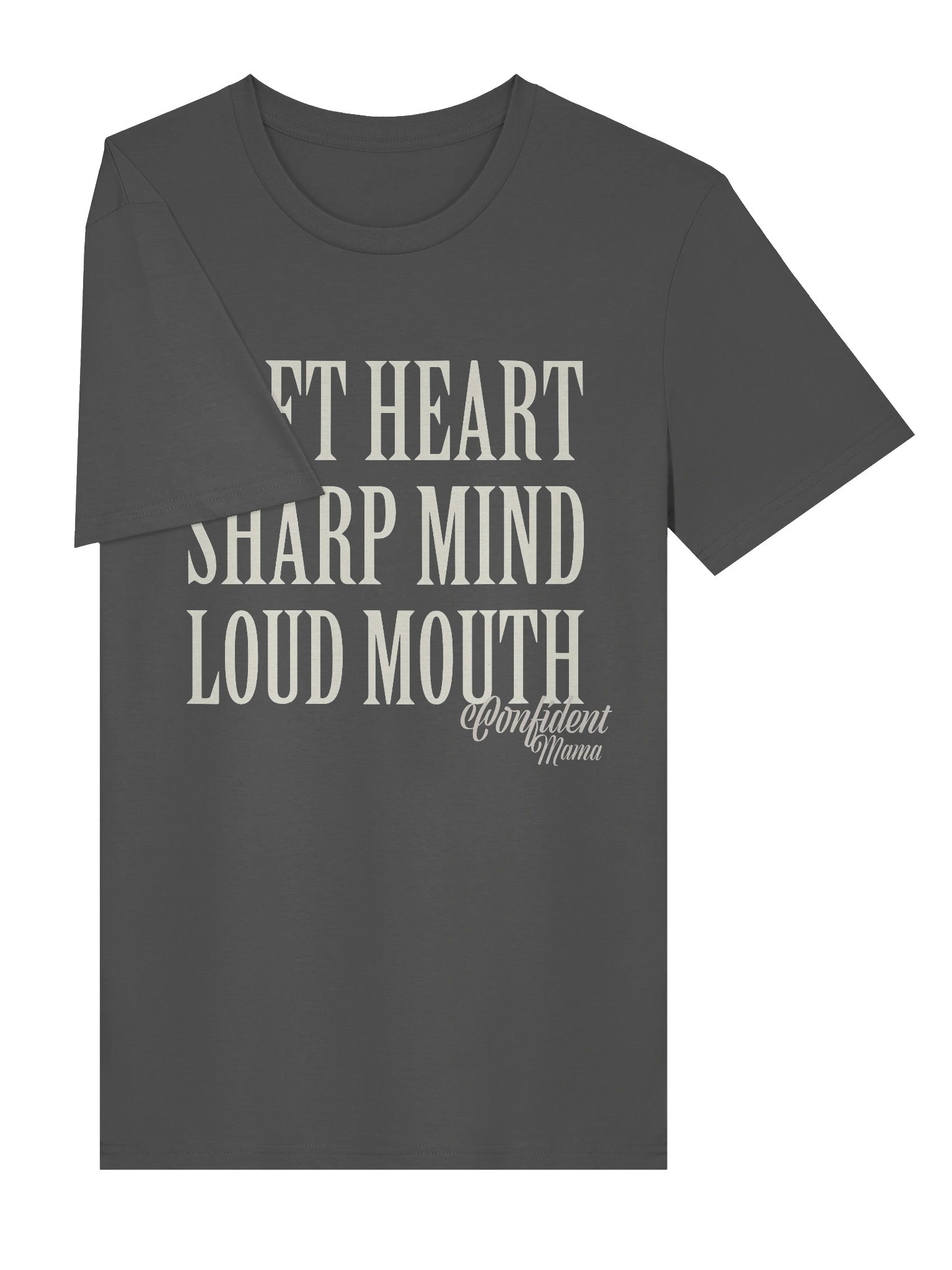 Soft Heart. Sharp Mind. Loud Mouth. Organic Tee - Confident Mama product image (3)