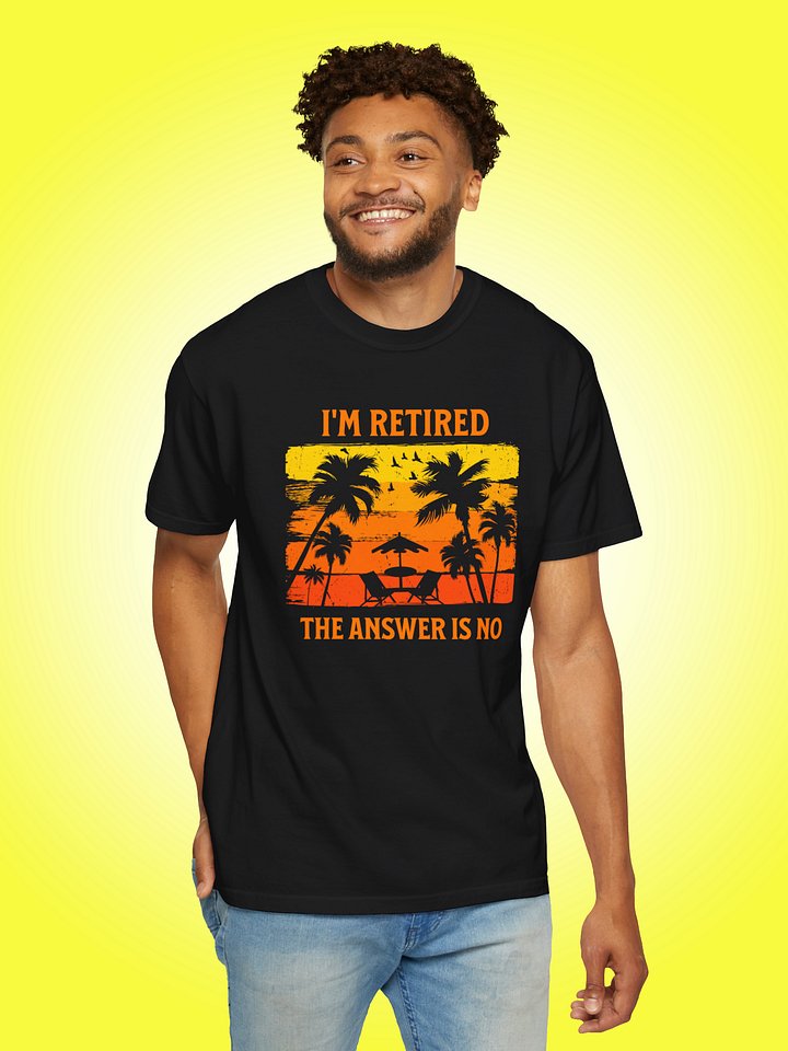 I'm Retired, The Answer Is No product image (1)