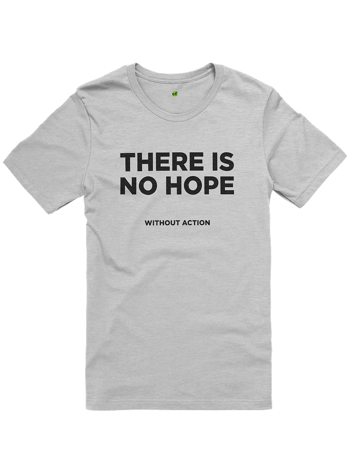 There is no hope without action t-shirt (light) product image (1)