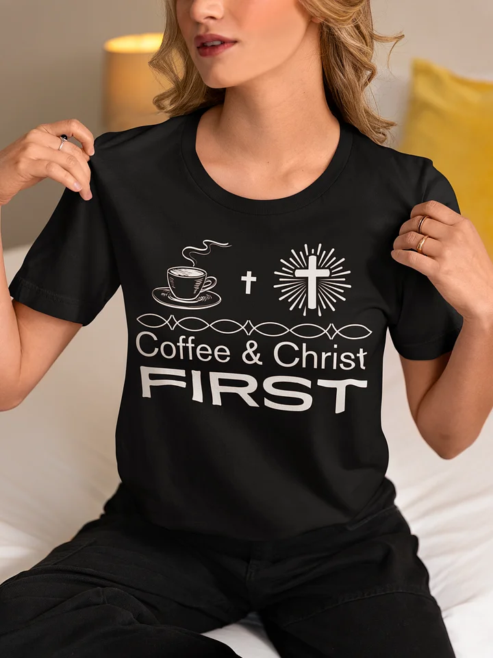 Coffee & Christ First Christian Faith Bella Canvas T-shirt product image (1)