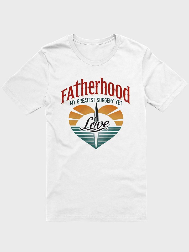 Fatherhood Love Surgery T-Shirt product image (4)