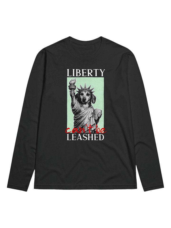 Liberty Can't Be Leashed Fitted Long Sleeve Crew Neck product image (1)