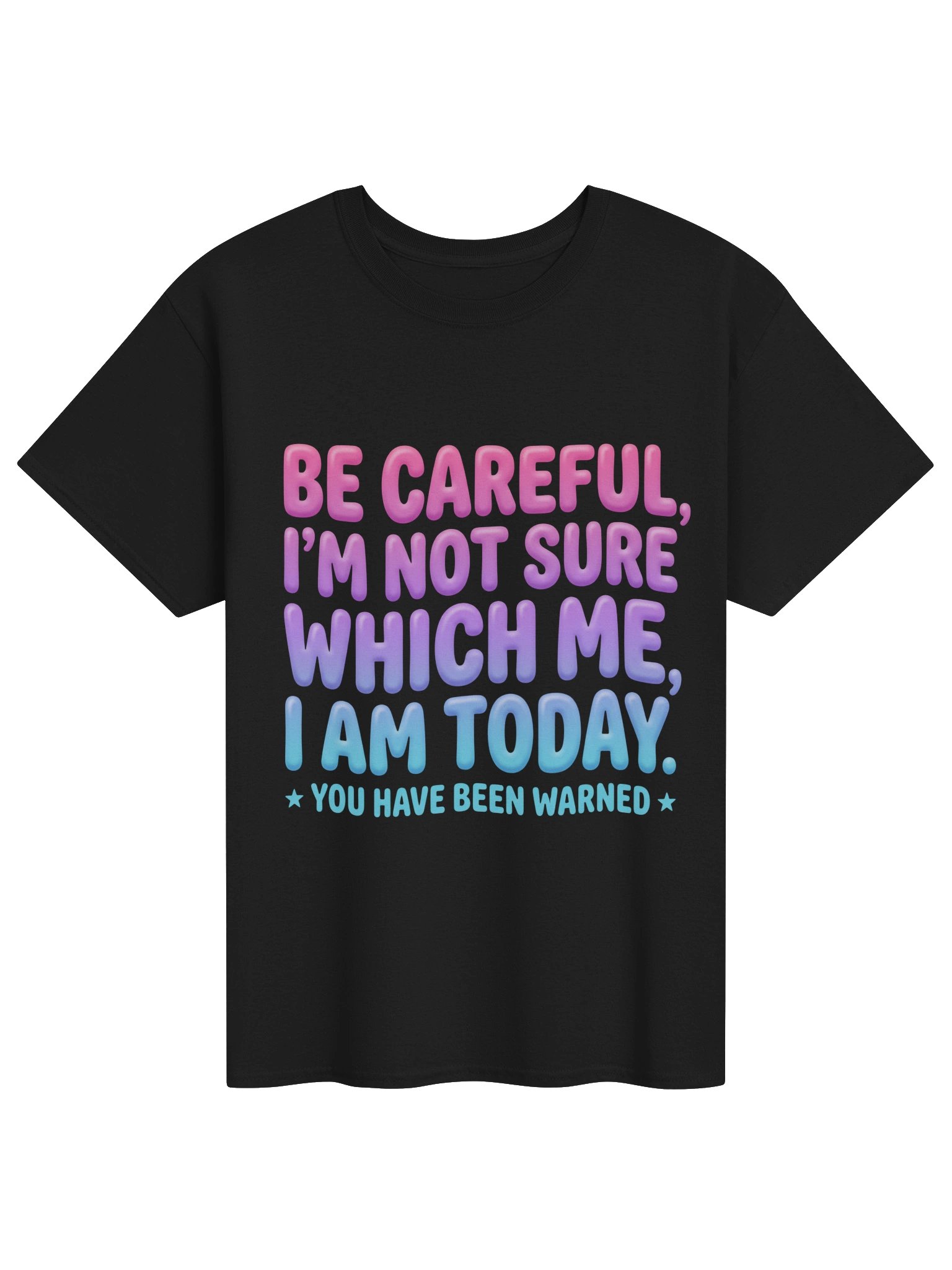 Be Careful Im Not Sure Which Me I Am Today Funny Graphic T-Shirt product image (1)