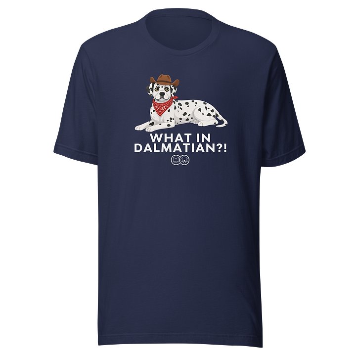 What in Dalmatian?! Tshirt product image (1)