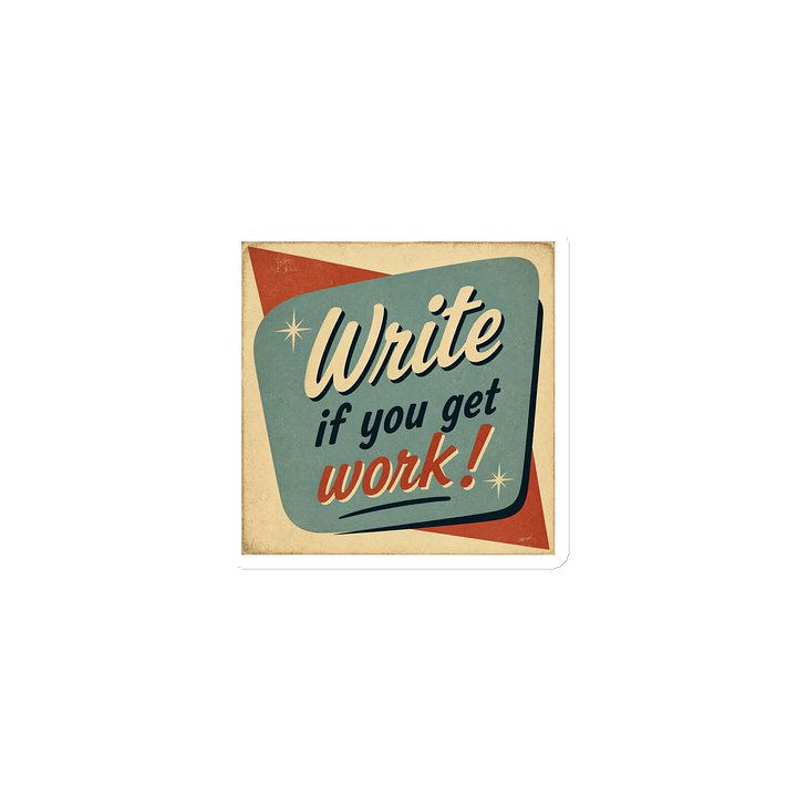 "Write If You Get Work!" Magnet product image (1)