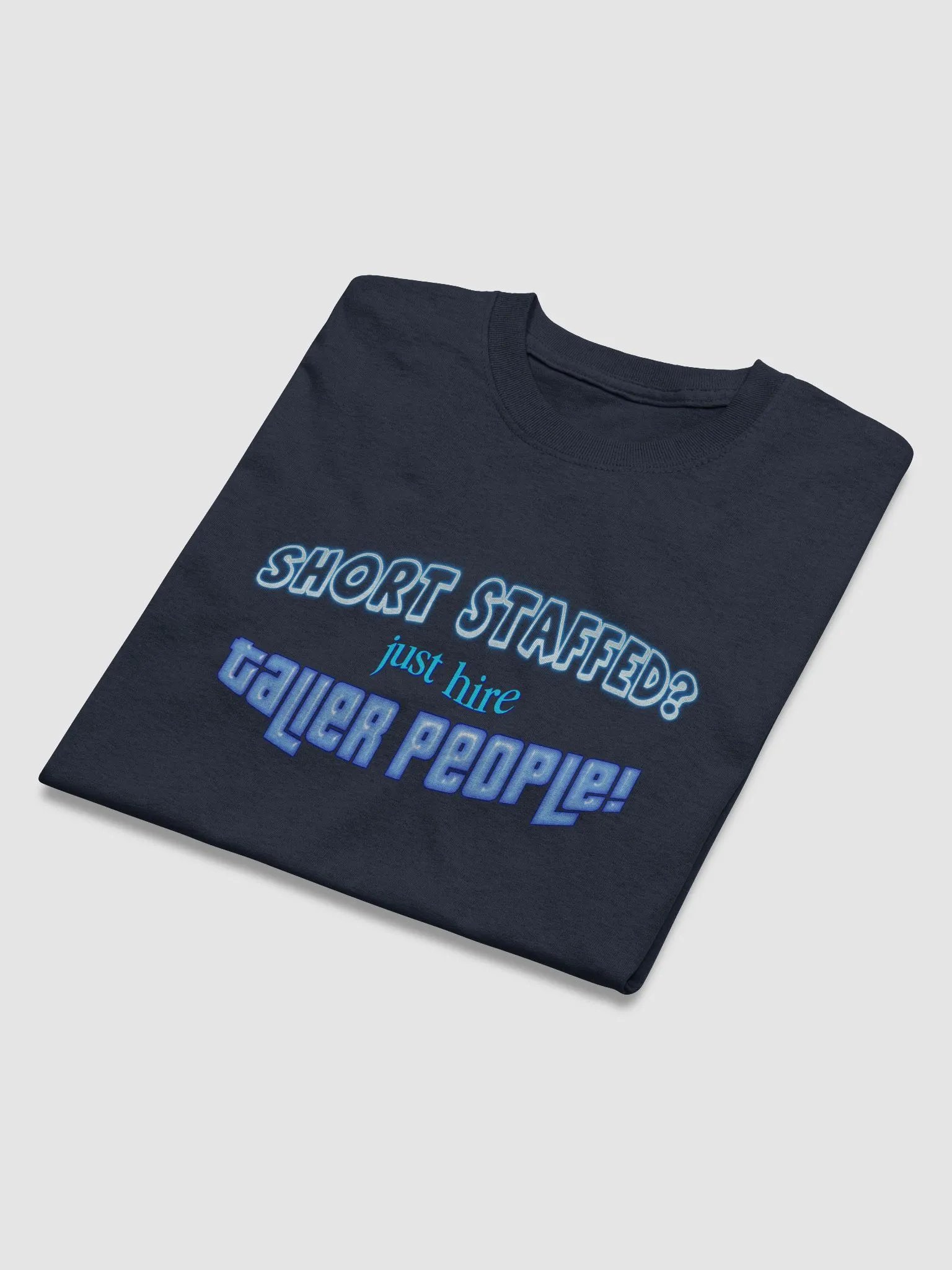 Short staffed? Just hire taller people T-shirt product image (3)