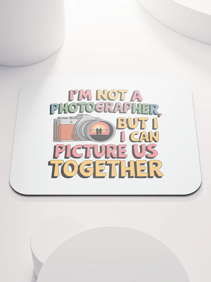 Photographer Valentine's Day Mouse Pad | I Can Picture Us Together | Funny Camera Pun Desk Accessory product image (1)