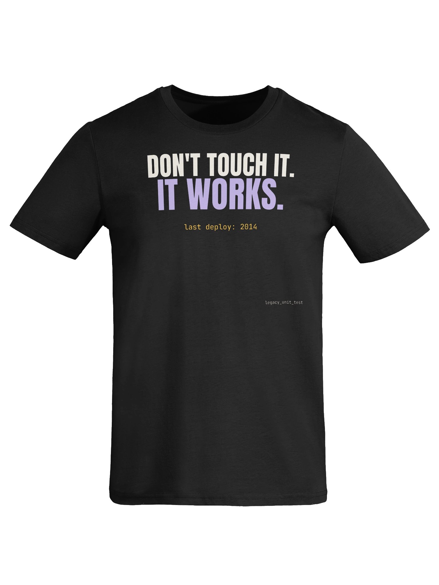 Don't touch it. It works. tee product image (10)
