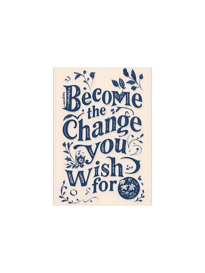 Become the Change You Wish For – Minimal Typography Poster product image (1)