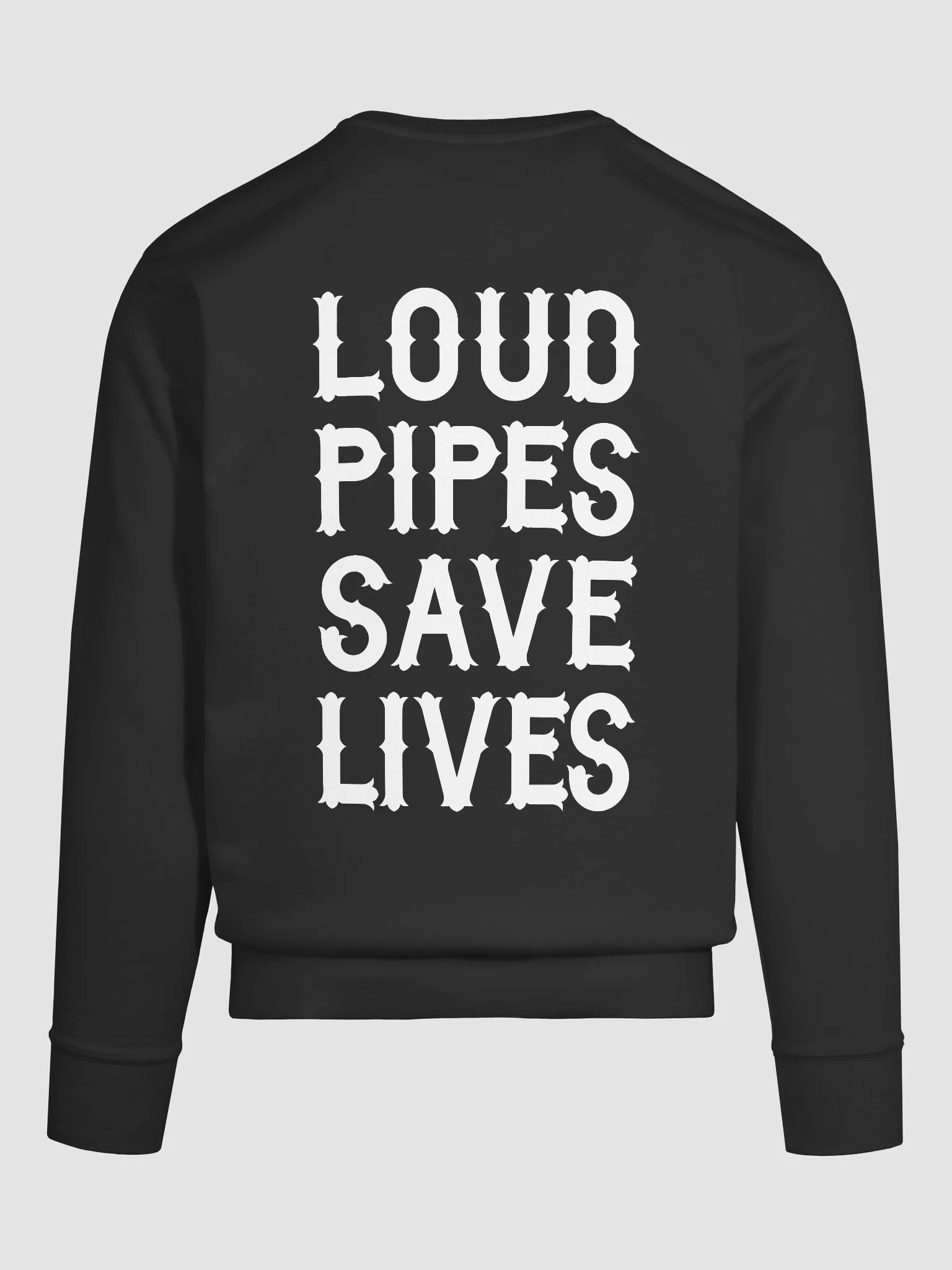 Loud Pipes Save Lives - Sweater - image 9