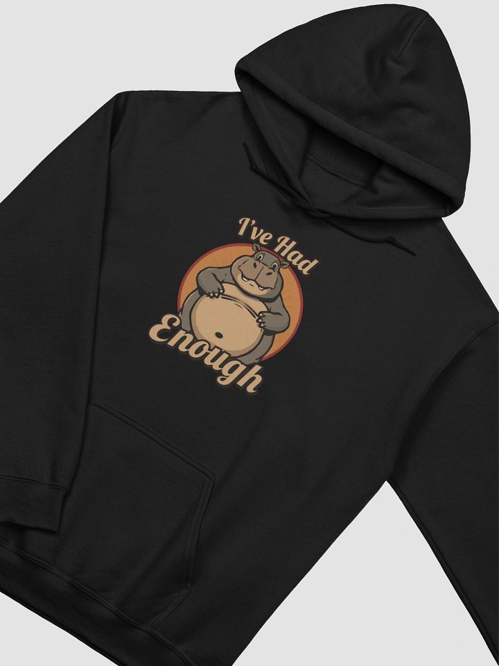 I've Had Enough Funny Hoodie product image (2)