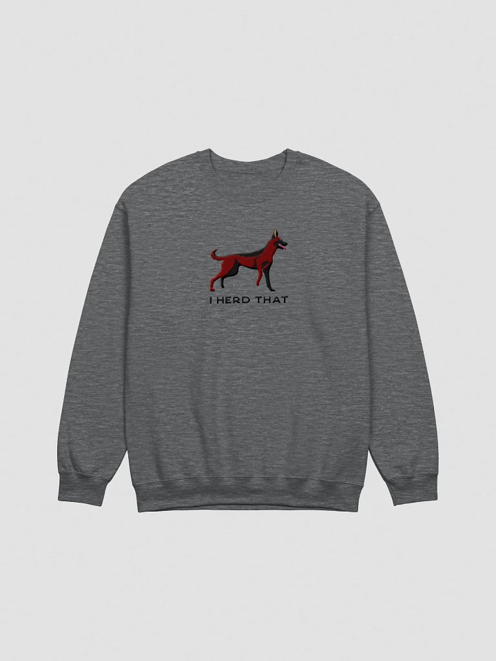 I Herd That Sweatshirt (Embroidered) of a Belgian Malinois(Mahogany) product image (1)