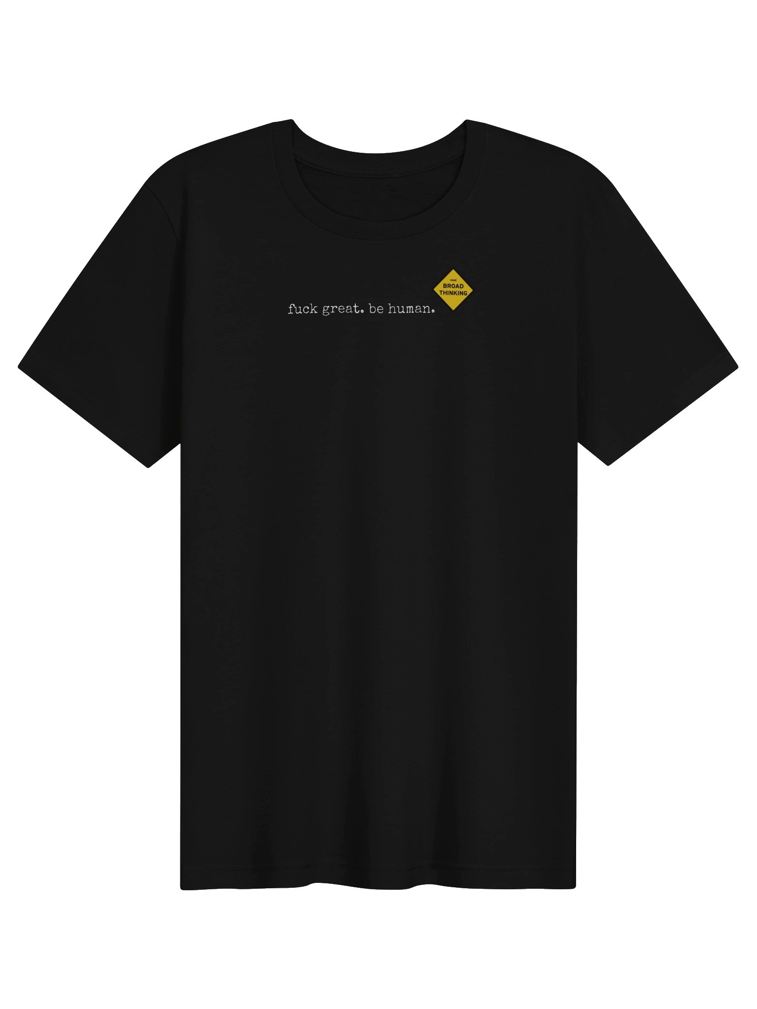"fuck great. be human." T-Shirt product image (1)