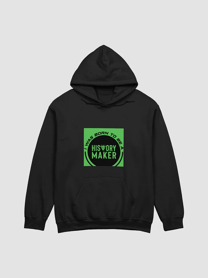I was Born to be a History Maker Black Hoodie product image (1)