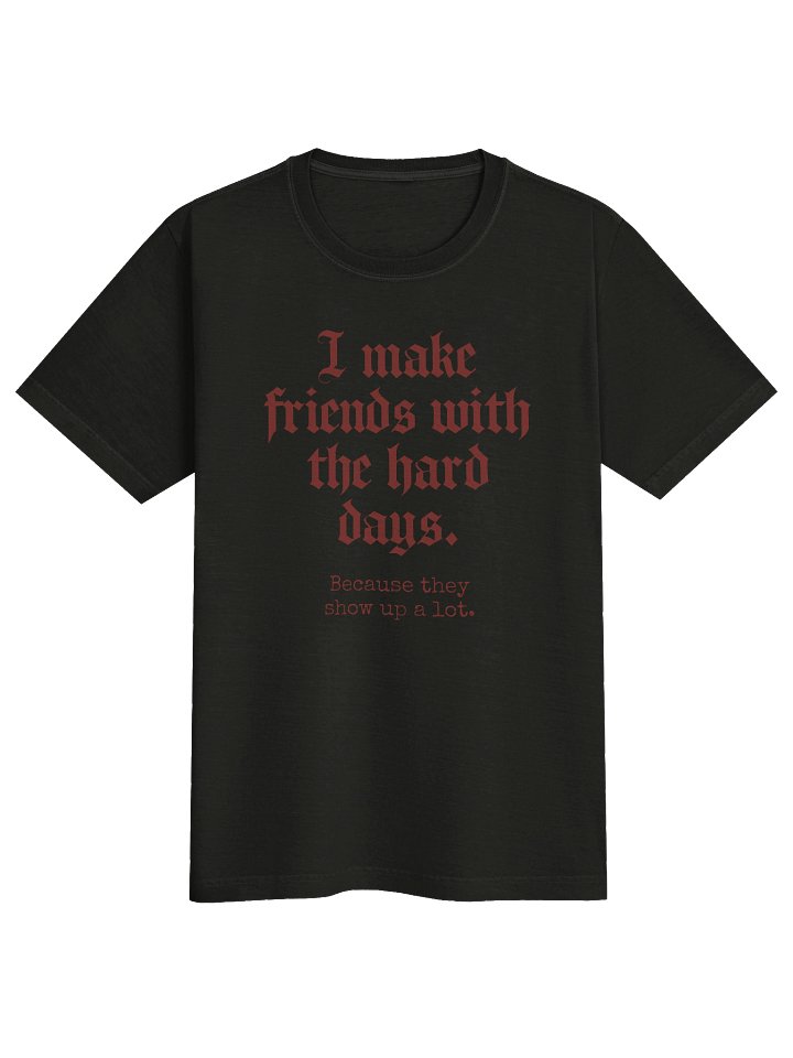 I Make Friends With The Hard Days Shirt | Oversized Chronic Illness Tee product image (1)